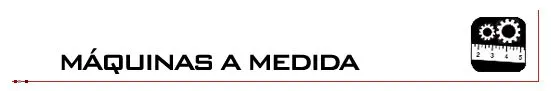 Máquinas a Medida - Llave en mano